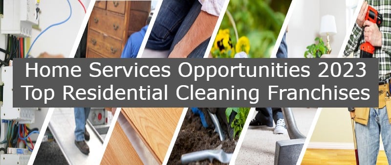 Home Services Opportunities | 2023 Top Residential Cleaning Franchises ...