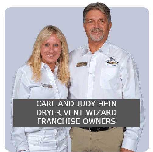 DRYER VENT WIZARD CARL AND JUDY HEIN FRANCHISEES
